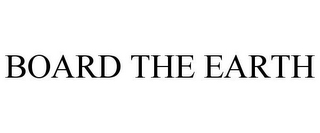 BOARD THE EARTH