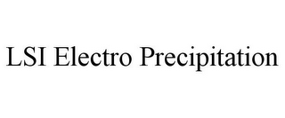 LSI ELECTRO PRECIPITATION