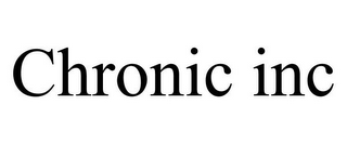 CHRONIC INC