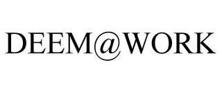 DEEM@WORK