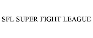 SFL SUPER FIGHT LEAGUE