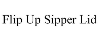 FLIP UP SIPPER LID