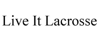 LIVE IT LACROSSE
