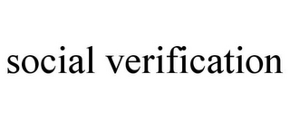 SOCIAL VERIFICATION