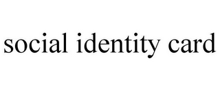 SOCIAL IDENTITY CARD