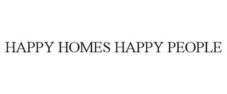 HAPPY HOMES HAPPY PEOPLE