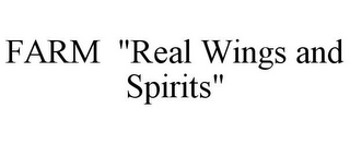 FARM "REAL WINGS AND SPIRITS"