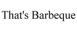 THAT'S BARBEQUE