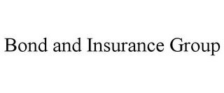 BOND AND INSURANCE GROUP