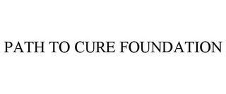 PATH TO CURE FOUNDATION