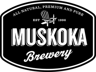 ALL NATURAL PREMIUM AND PURE EST 1996 MUSKOKA BREWERY
