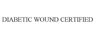 DIABETIC WOUND CERTIFIED