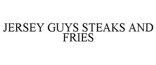 JERSEY GUYS STEAKS AND FRIES