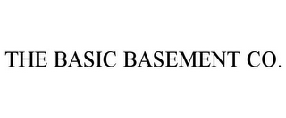 THE BASIC BASEMENT CO.