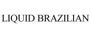 LIQUID BRAZILIAN