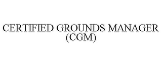 CERTIFIED GROUNDS MANAGER (CGM)