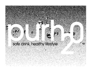 PURH20 SAFE DRINK, HEALTHY LIFESTYLE