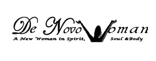 DE NOVO WOMAN A NEW WOMAN IN SPIRIT, SOUL & BODY