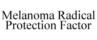 MELANOMA RADICAL PROTECTION FACTOR