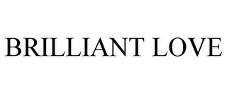 BRILLIANT LOVE