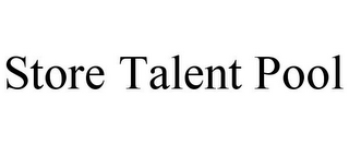 STORE TALENT POOL