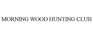 MORNING WOOD HUNTING CLUB