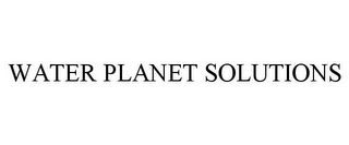 WATER PLANET SOLUTIONS