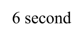 6 SECOND