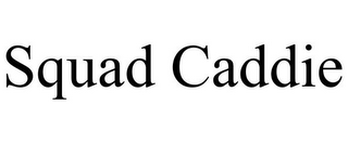 SQUAD CADDIE