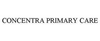 CONCENTRA PRIMARY CARE