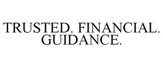 TRUSTED. FINANCIAL. GUIDANCE.