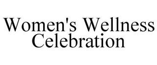 WOMEN'S WELLNESS CELEBRATION