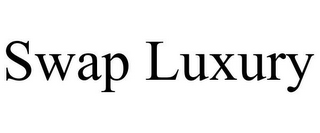 SWAP LUXURY