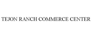 TEJON RANCH COMMERCE CENTER