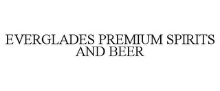 EVERGLADES PREMIUM SPIRITS AND BEER