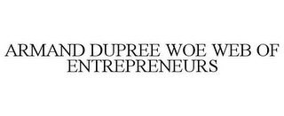 ARMAND DUPREE WOE WEB OF ENTREPRENEURS