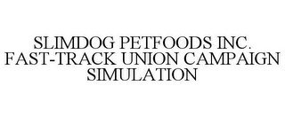 SLIMDOG PETFOODS INC. FAST-TRACK UNION CAMPAIGN SIMULATION