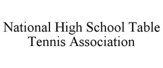 NATIONAL HIGH SCHOOL TABLE TENNIS ASSOCIATION