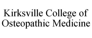 KIRKSVILLE COLLEGE OF OSTEOPATHIC MEDICINE