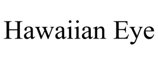 HAWAIIAN EYE