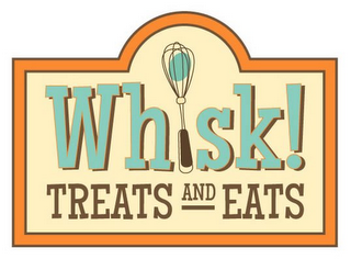 WHISK! TREATS AND EATS