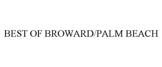 BEST OF BROWARD/PALM BEACH