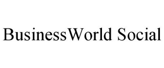 BUSINESSWORLD SOCIAL