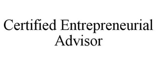 CERTIFIED ENTREPRENEURIAL ADVISOR