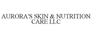AURORA'S SKIN & NUTRITION CARE LLC