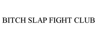 BITCH SLAP FIGHT CLUB