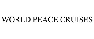 WORLD PEACE CRUISES