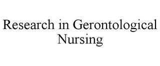 RESEARCH IN GERONTOLOGICAL NURSING