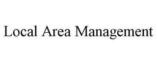 LOCAL AREA MANAGEMENT