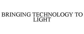 BRINGING TECHNOLOGY TO LIGHT